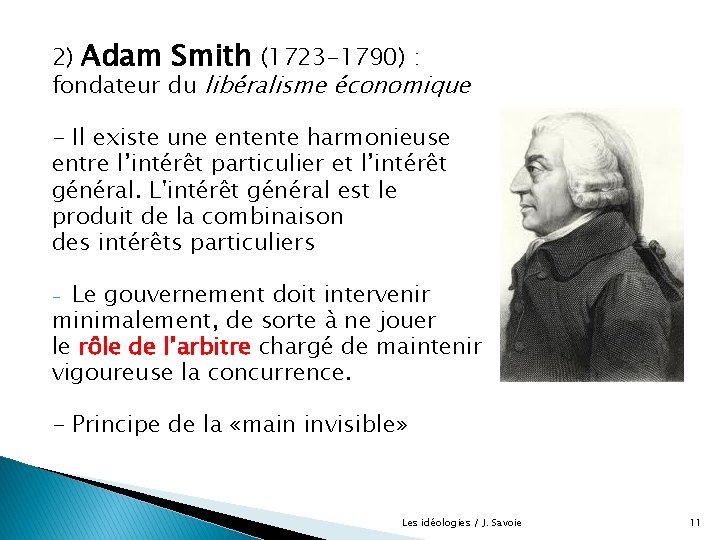 2) Adam Smith (1723 -1790) : fondateur du libéralisme économique - Il existe une