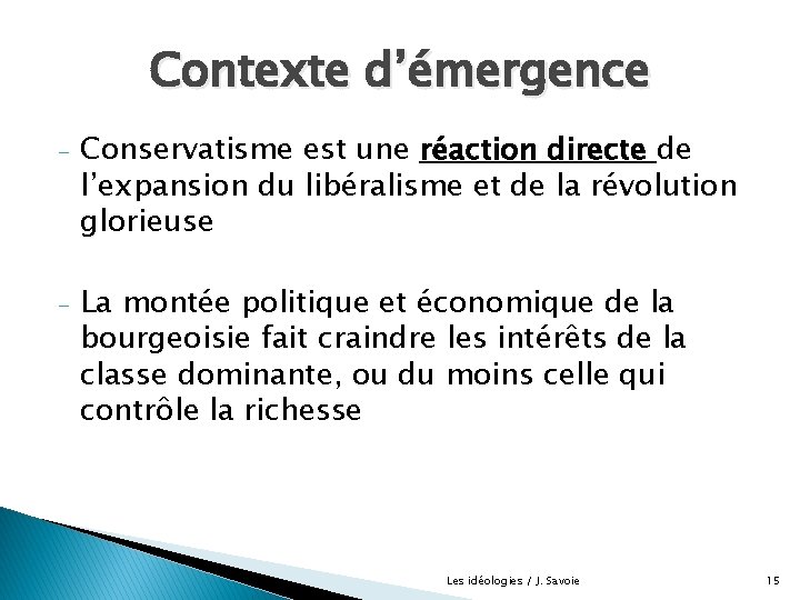 Contexte d’émergence - Conservatisme est une réaction directe de l’expansion du libéralisme et de