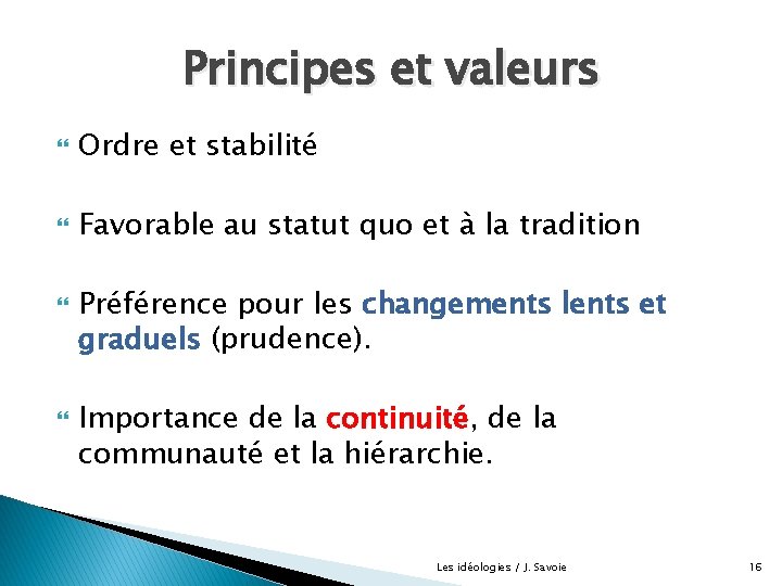 Principes et valeurs Ordre et stabilité Favorable au statut quo et à la tradition