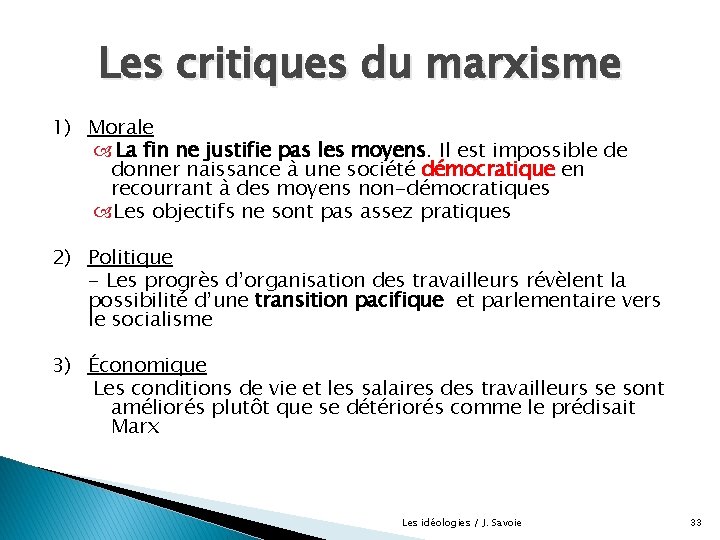 Les critiques du marxisme 1) Morale La fin ne justifie pas les moyens. Il