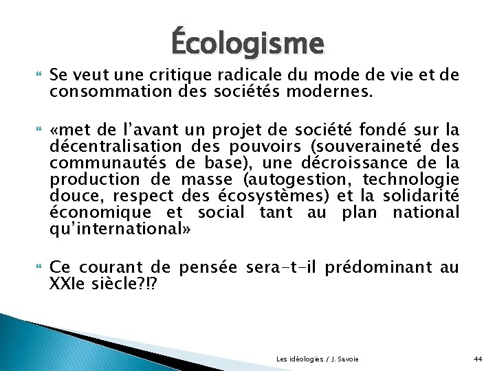 Écologisme Se veut une critique radicale du mode de vie et de consommation des