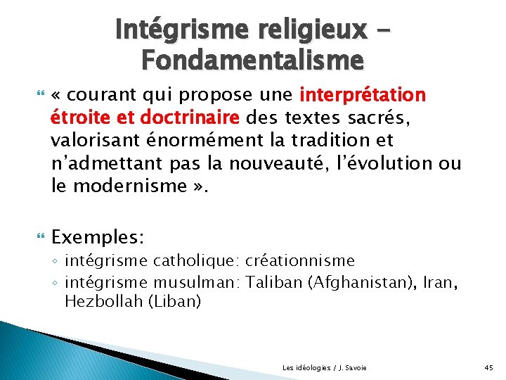 Intégrisme religieux Fondamentalisme « courant qui propose une interprétation étroite et doctrinaire des textes