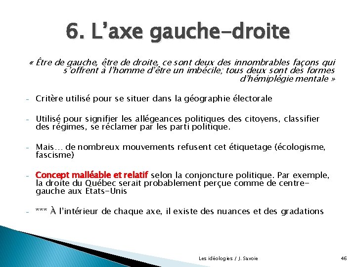 6. L’axe gauche-droite « Être de gauche, être de droite, ce sont deux des