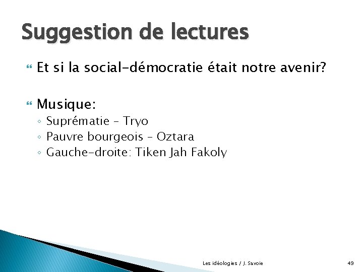 Suggestion de lectures Et si la social-démocratie était notre avenir? Musique: ◦ Suprématie –