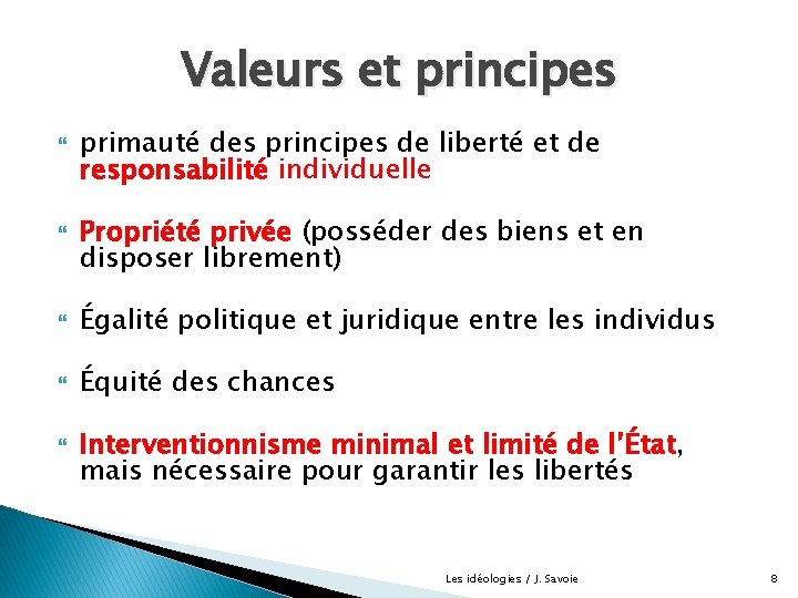 Valeurs et principes primauté des principes de liberté et de responsabilité individuelle Propriété privée