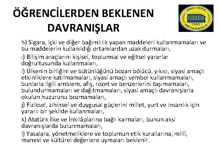 ÖĞRENCİLERDEN BEKLENEN DAVRANIŞLAR h) Sigara, içki ve diğer bağımlılık yapan maddeleri kullanmamaları ve bu