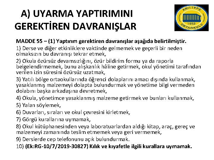 A) UYARMA YAPTIRIMINI GEREKTİREN DAVRANIŞLAR MADDE 55 – (1) Yaptırım gerektiren davranışlar aşağıda belirtilmiştir.