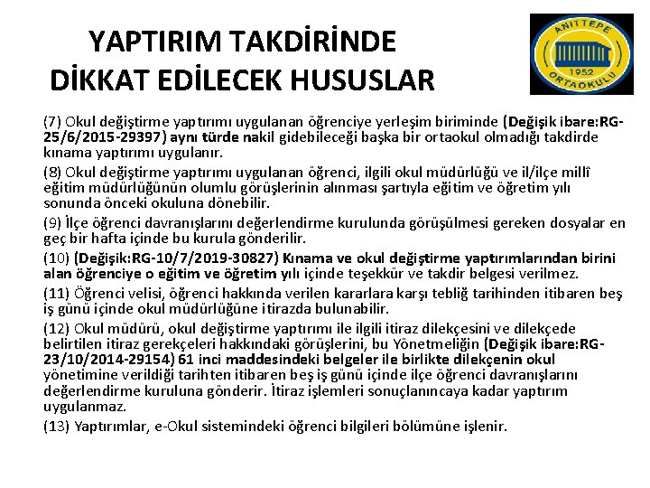 YAPTIRIM TAKDİRİNDE DİKKAT EDİLECEK HUSUSLAR (7) Okul değiştirme yaptırımı uygulanan öğrenciye yerleşim biriminde (Değişik