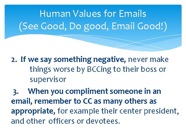 Human Values for Emails (See Good, Do good, Email Good!) 2. If we say