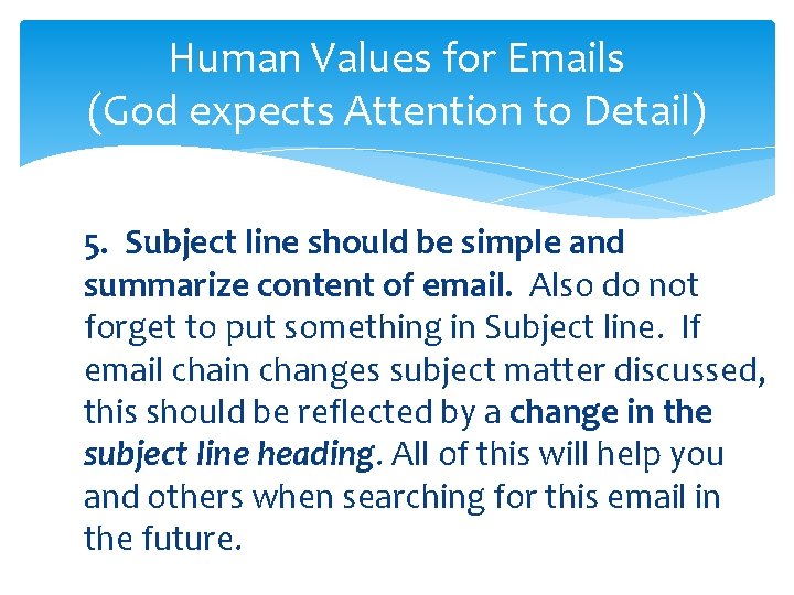 Human Values for Emails (God expects Attention to Detail) 5. Subject line should be