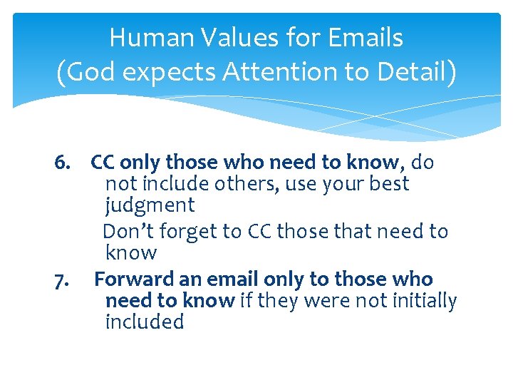 Human Values for Emails (God expects Attention to Detail) 6. CC only those who