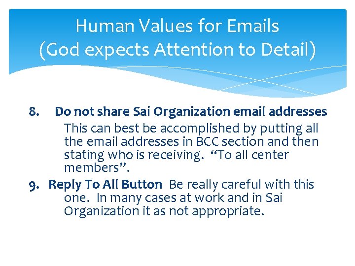 Human Values for Emails (God expects Attention to Detail) 8. Do not share Sai