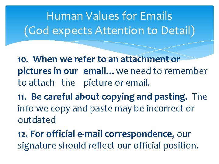 Human Values for Emails (God expects Attention to Detail) 10. When we refer to