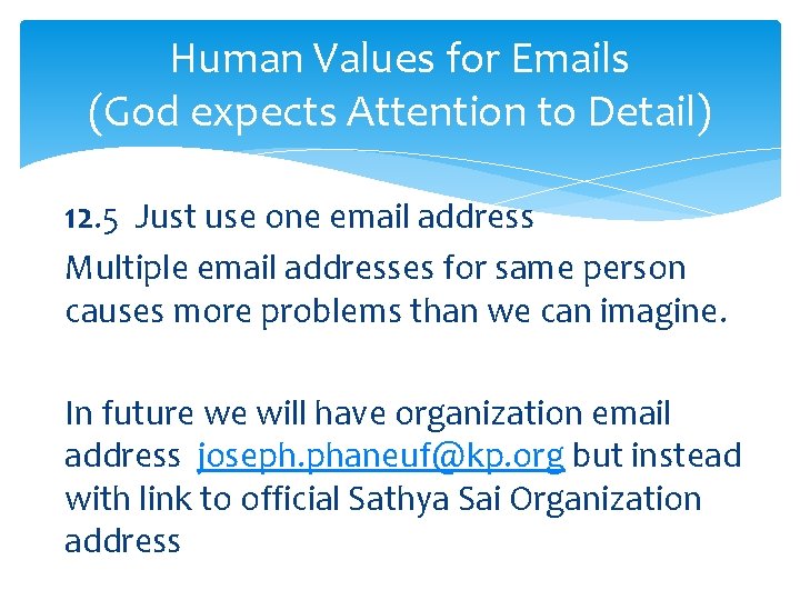 Human Values for Emails (God expects Attention to Detail) 12. 5 Just use one