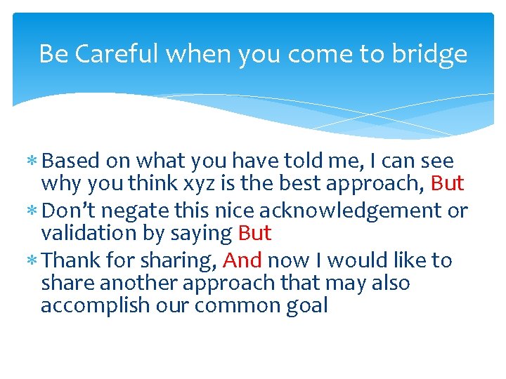 Be Careful when you come to bridge Based on what you have told me,