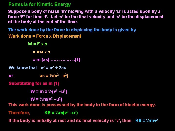 Formula for Kinetic Energy Suppose a body of mass ‘m’ moving with a velocity