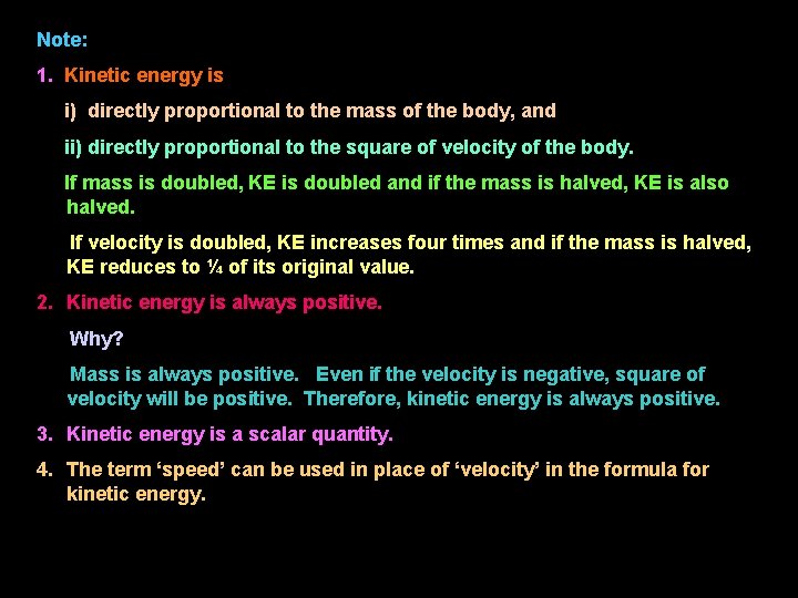 Note: 1. Kinetic energy is i) directly proportional to the mass of the body,