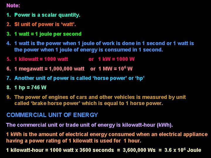 Note: 1. Power is a scalar quantity. 2. SI unit of power is ‘watt’.