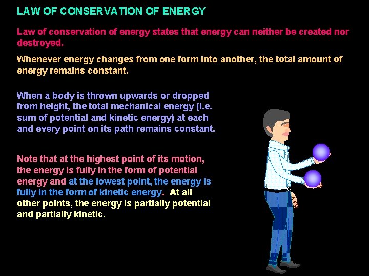 LAW OF CONSERVATION OF ENERGY Law of conservation of energy states that energy can