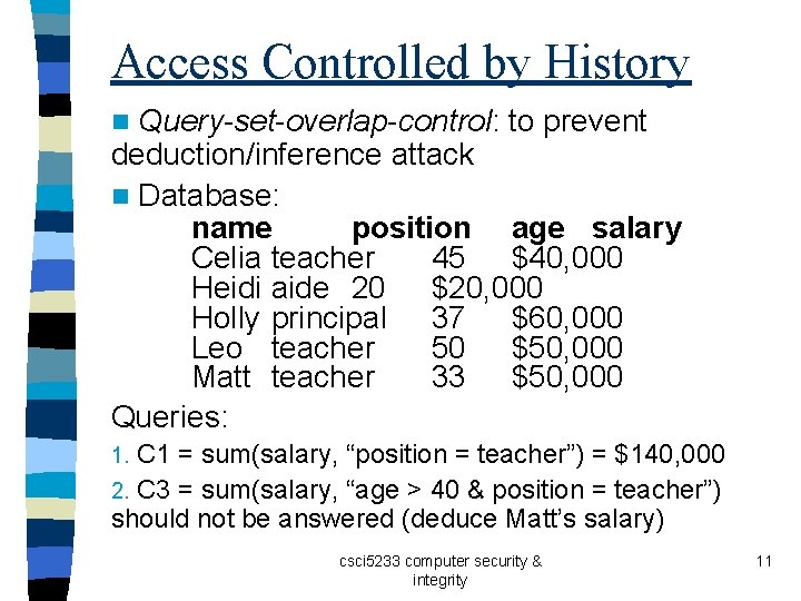 Access Controlled by History Query-set-overlap-control: to prevent deduction/inference attack n Database: name position age