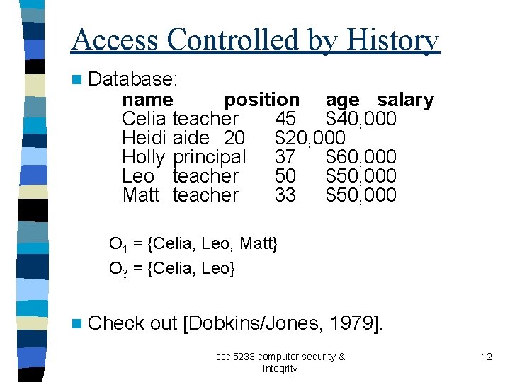 Access Controlled by History n Database: name position age salary Celia teacher 45 $40,