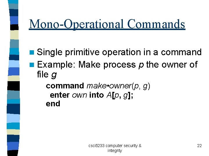 Mono-Operational Commands n Single primitive operation in a command n Example: Make process p