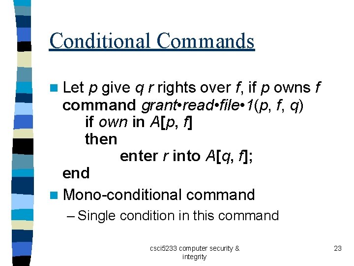 Conditional Commands n Let p give q r rights over f, if p owns