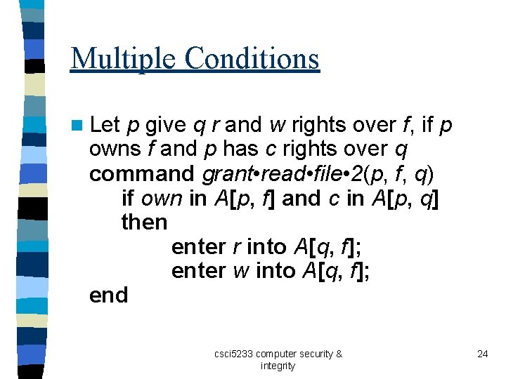 Multiple Conditions n Let p give q r and w rights over f, if