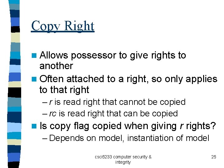 Copy Right n Allows possessor to give rights to another n Often attached to