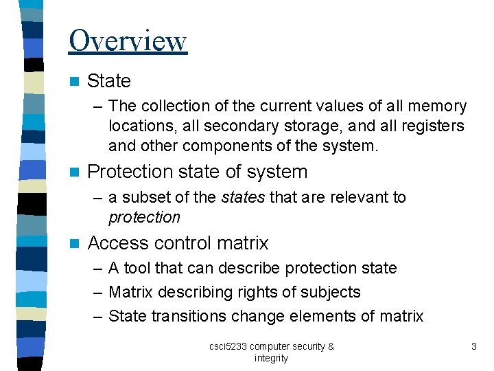 Overview n State – The collection of the current values of all memory locations,