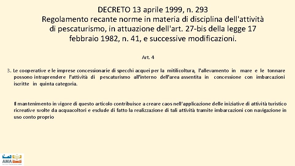 DECRETO 13 aprile 1999, n. 293 Regolamento recante norme in materia di disciplina dell'attività