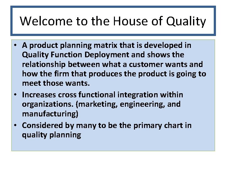 Welcome to the House of Quality • A product planning matrix that is developed