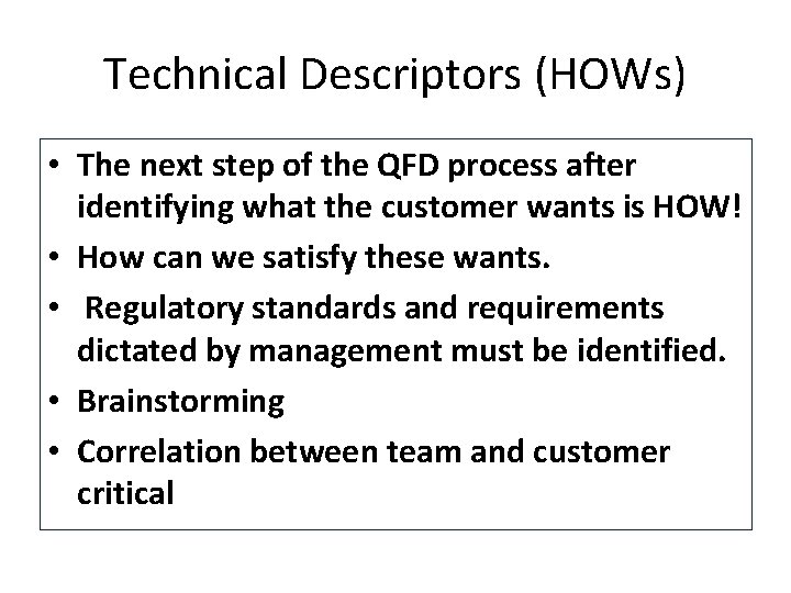 Technical Descriptors (HOWs) • The next step of the QFD process after identifying what