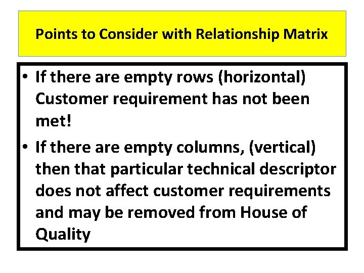 Points to Consider with Relationship Matrix • If there are empty rows (horizontal) Customer