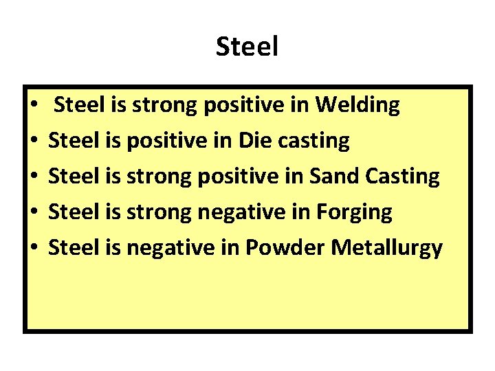 Steel • • • Steel is strong positive in Welding Steel is positive in