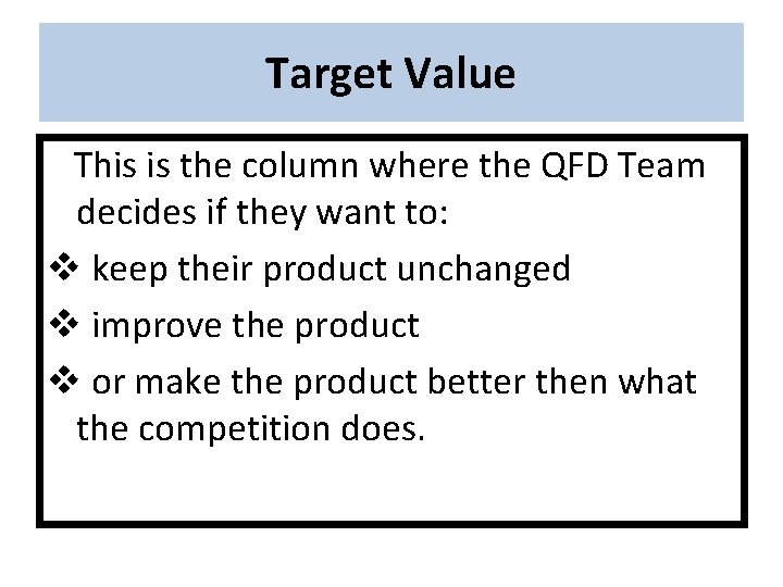 Target Value This is the column where the QFD Team decides if they want