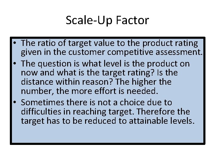 Scale-Up Factor • The ratio of target value to the product rating given in