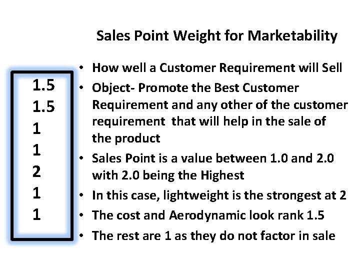 Sales Point Weight for Marketability 1. 5 1 1 2 1 1 • How