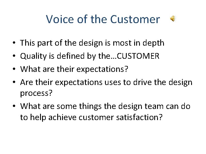 Voice of the Customer This part of the design is most in depth Quality