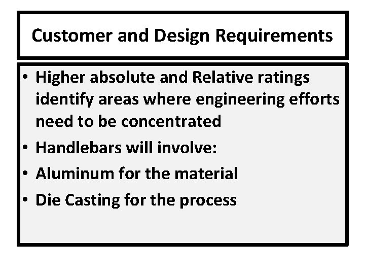 Customer and Design Requirements • Higher absolute and Relative ratings identify areas where engineering