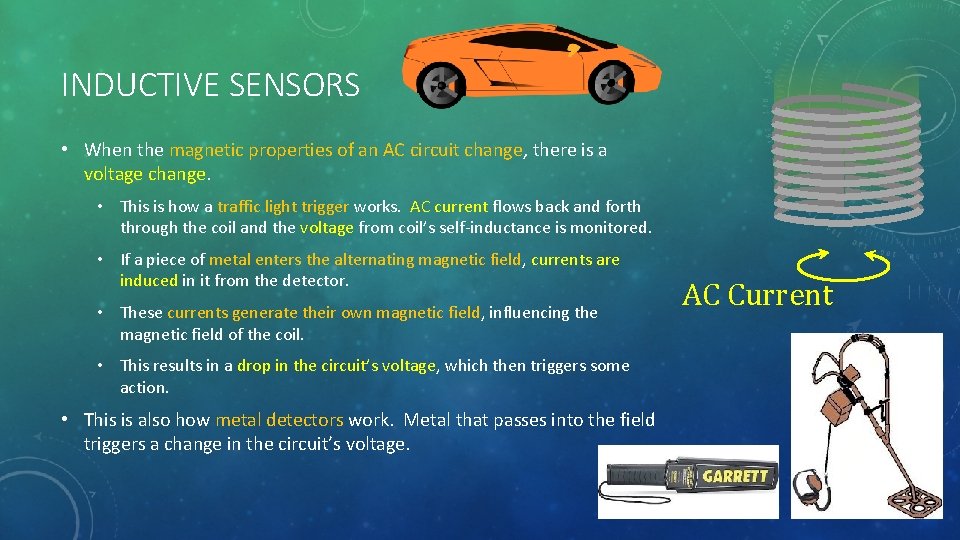 INDUCTIVE SENSORS • When the magnetic properties of an AC circuit change, there is INDUCTIVE SENSORS • When the magnetic properties of an AC circuit change, there is