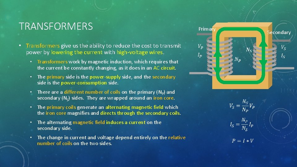 TRANSFORMERS • Transformers give us the ability to reduce the cost to transmit power TRANSFORMERS • Transformers give us the ability to reduce the cost to transmit power