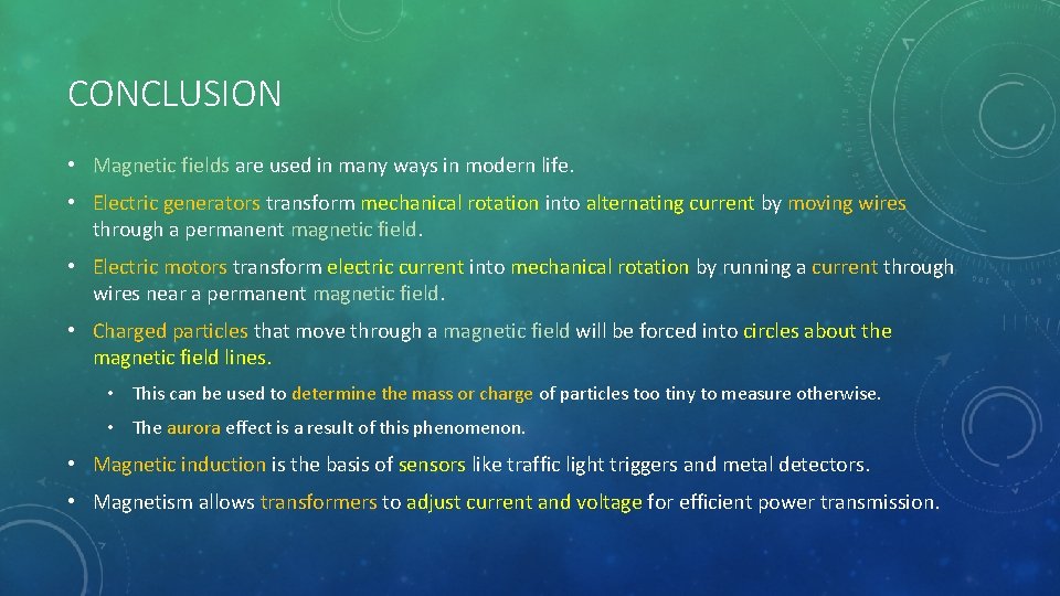 CONCLUSION • Magnetic fields are used in many ways in modern life. • Electric CONCLUSION • Magnetic fields are used in many ways in modern life. • Electric