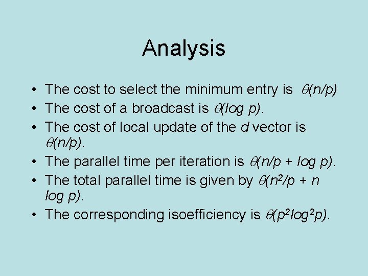 Analysis • The cost to select the minimum entry is (n/p) • The cost
