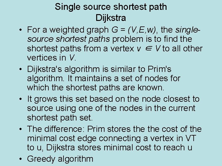 Single source shortest path Dijkstra • For a weighted graph G = (V, E,