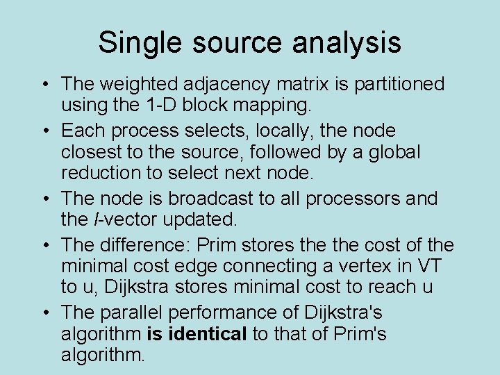 Single source analysis • The weighted adjacency matrix is partitioned using the 1 -D