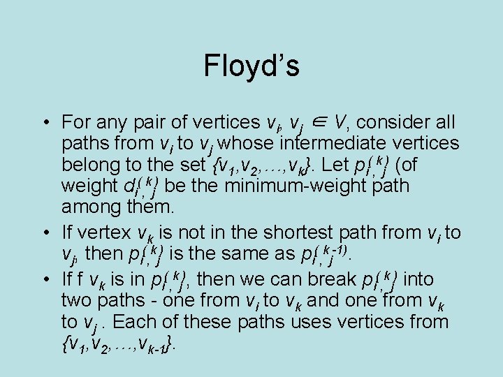Floyd’s • For any pair of vertices vi, vj ∈ V, consider all paths