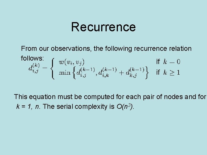 Recurrence From our observations, the following recurrence relation follows: This equation must be computed