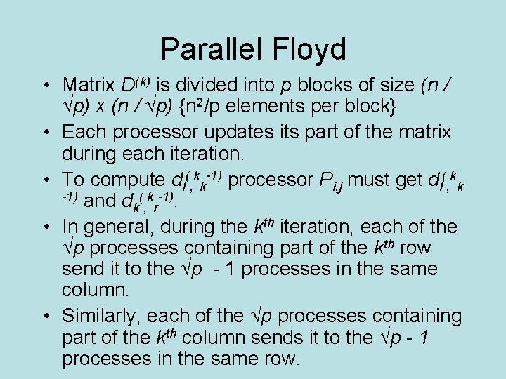 Parallel Floyd • Matrix D(k) is divided into p blocks of size (n /