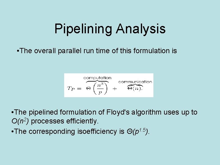 Pipelining Analysis • The overall parallel run time of this formulation is • The